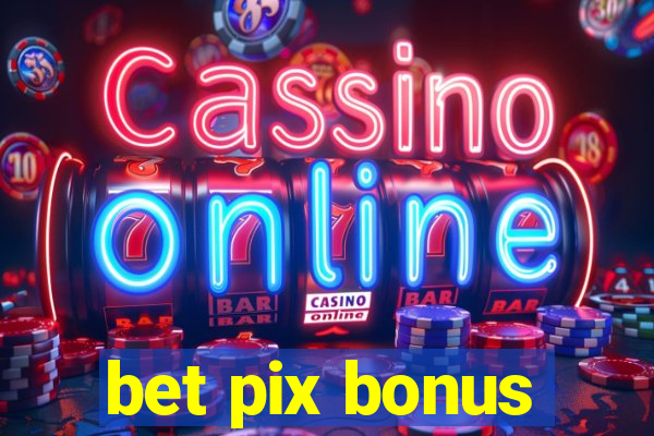 bet pix bonus