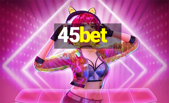 45bet