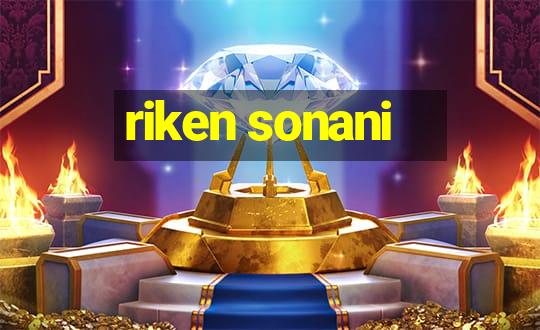 riken sonani