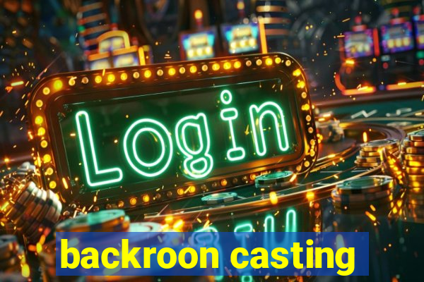 backroon casting