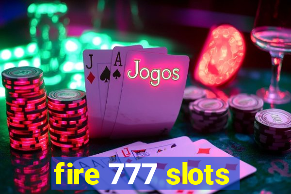 fire 777 slots