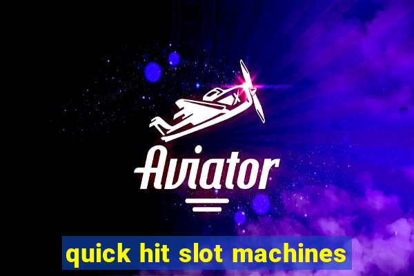 quick hit slot machines