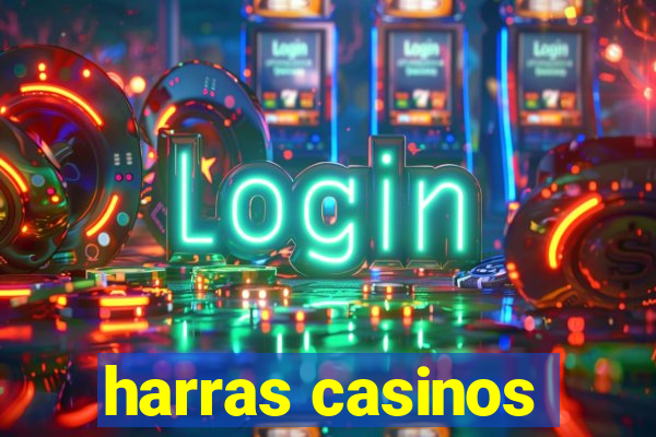 harras casinos