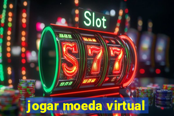 jogar moeda virtual