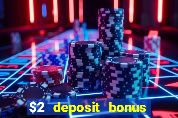 $2 deposit bonus casino canada