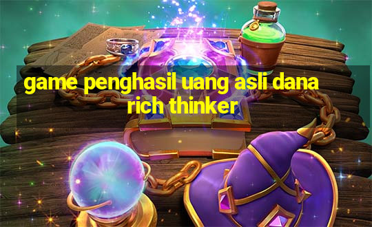 game penghasil uang asli dana rich thinker