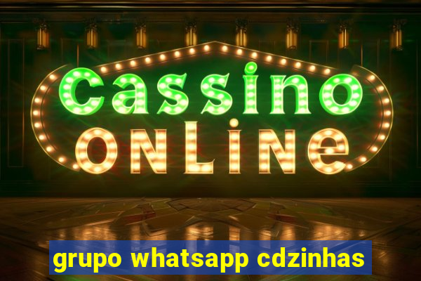 grupo whatsapp cdzinhas