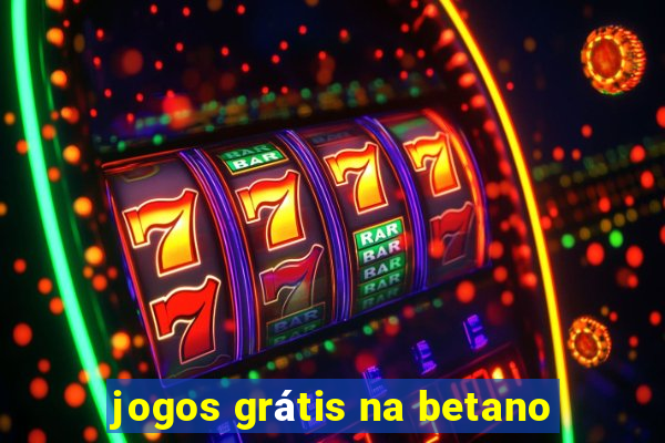 jogos grátis na betano