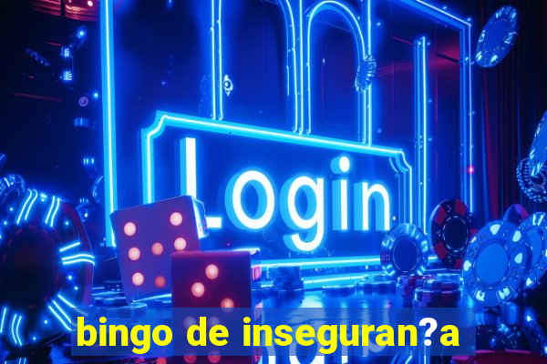 bingo de inseguran?a