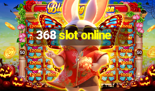 368 slot online