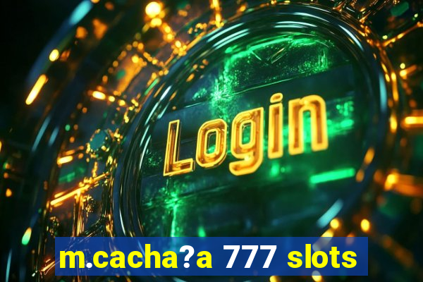 m.cacha?a 777 slots