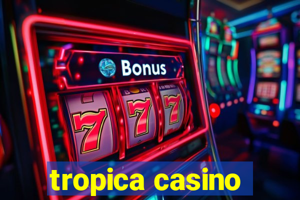 tropica casino