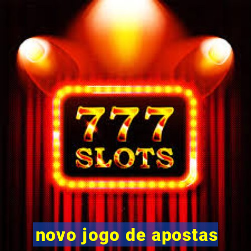 novo jogo de apostas