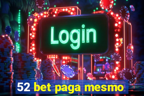 52 bet paga mesmo