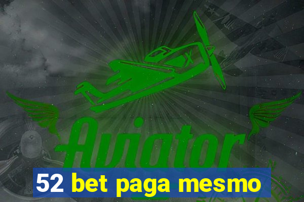 52 bet paga mesmo