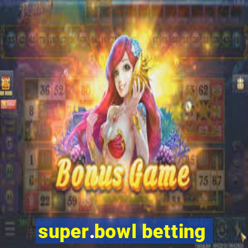 super.bowl betting