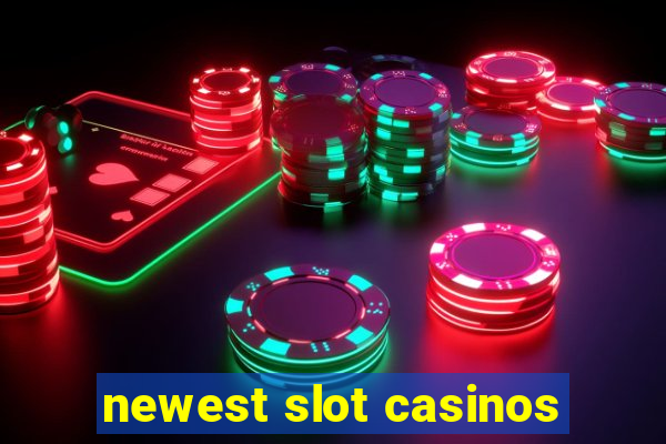 newest slot casinos