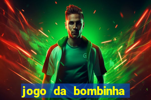 jogo da bombinha que da dinheiro