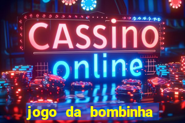 jogo da bombinha que da dinheiro