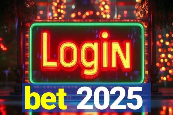 bet 2025