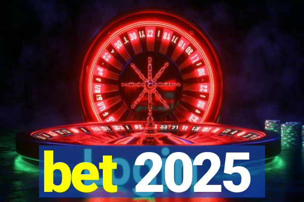 bet 2025