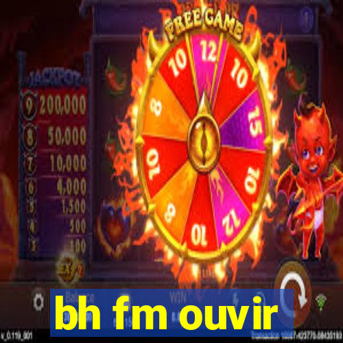 bh fm ouvir