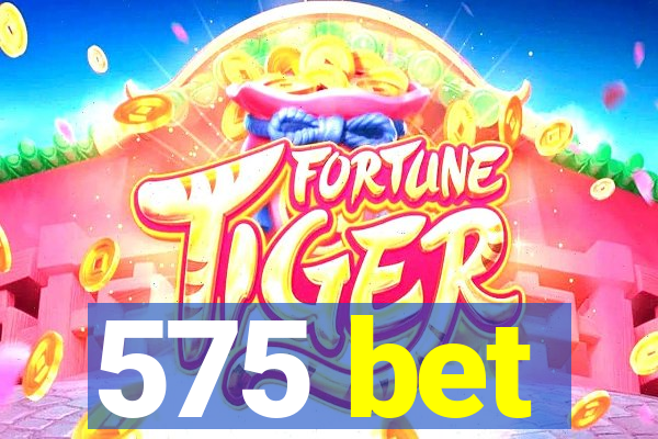 575 bet