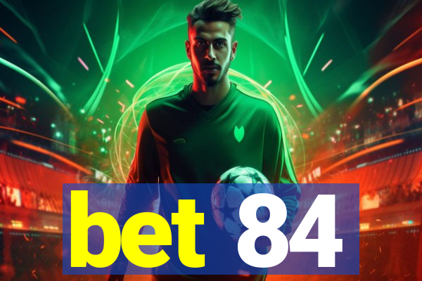 bet 84