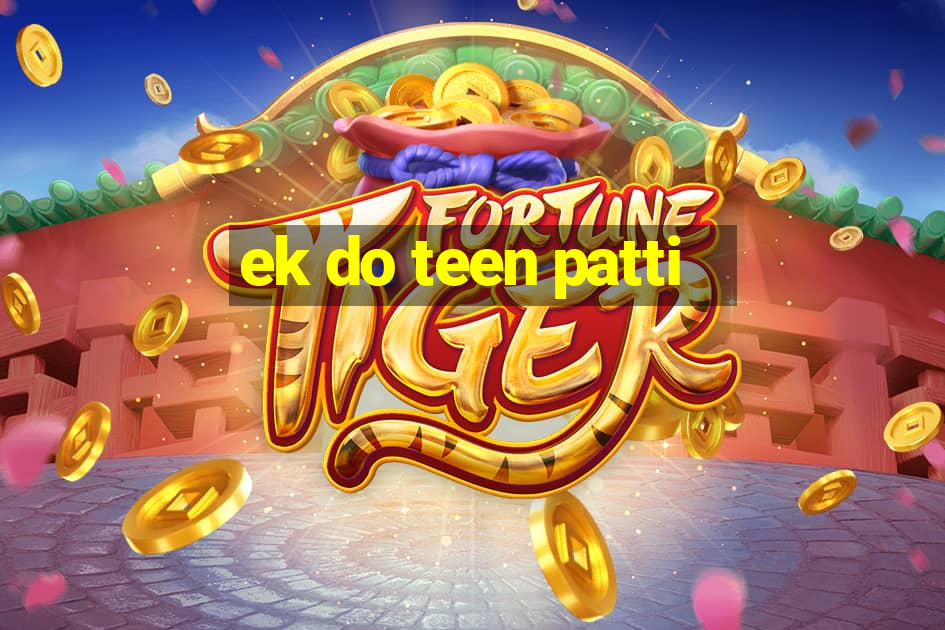 ek do teen patti