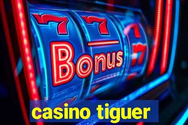 casino tiguer