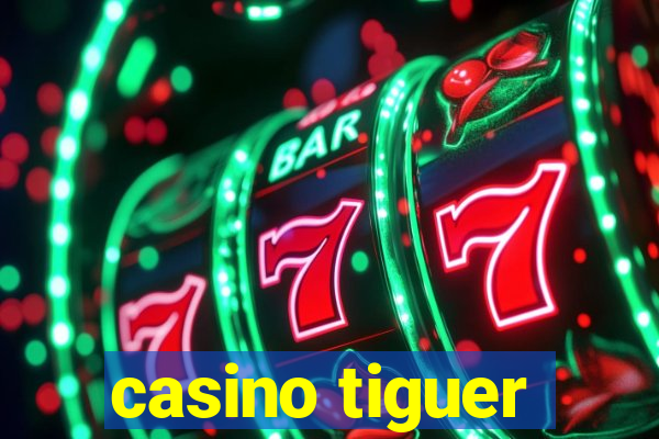 casino tiguer