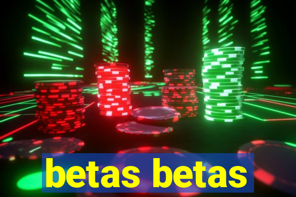 betas betas