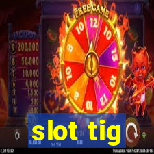 slot tig