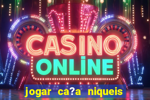 jogar ca?a niqueis gratis online