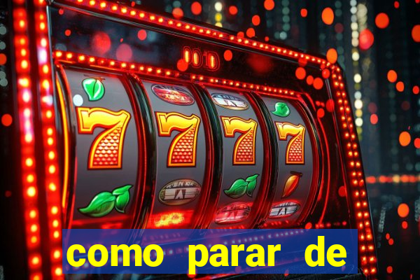 como parar de jogar cassino