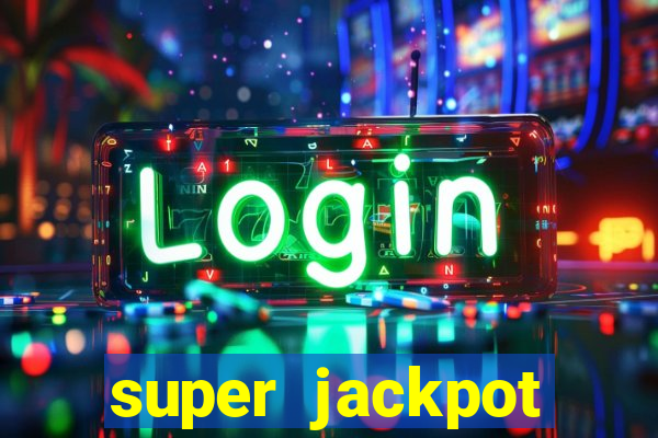 super jackpot casino slots