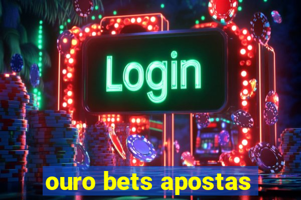 ouro bets apostas