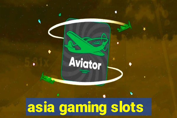 asia gaming slots