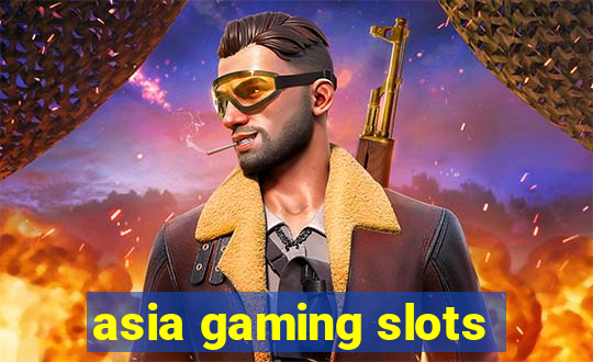 asia gaming slots