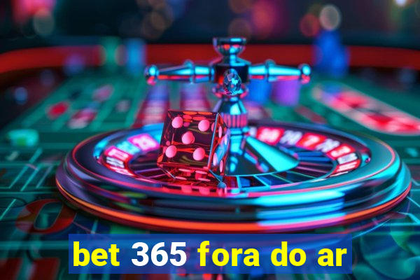 bet 365 fora do ar