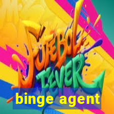 binge agent