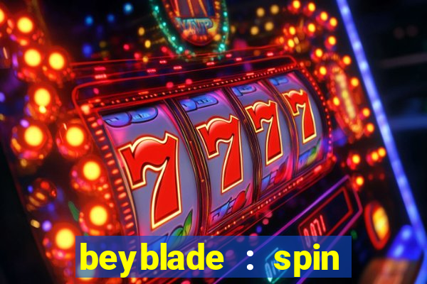 beyblade : spin blade 3