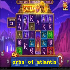 orbs of atlantis slot free play