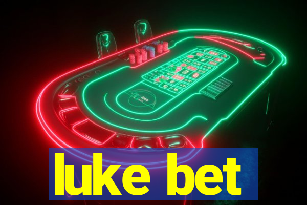 luke bet