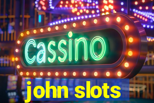 john slots