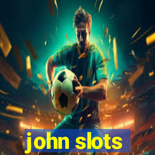 john slots