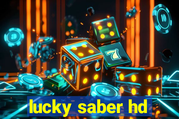 lucky saber hd