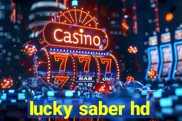 lucky saber hd