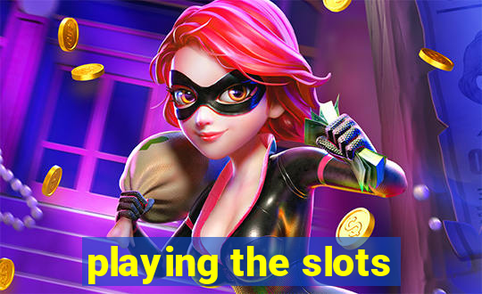 playing the slots