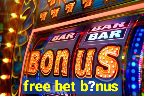 free bet b?nus